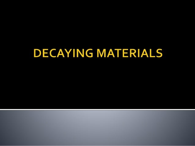 Lesson 3 decaying materials