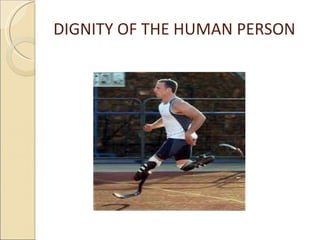 DIGNITY OF THE HUMAN PERSON
 