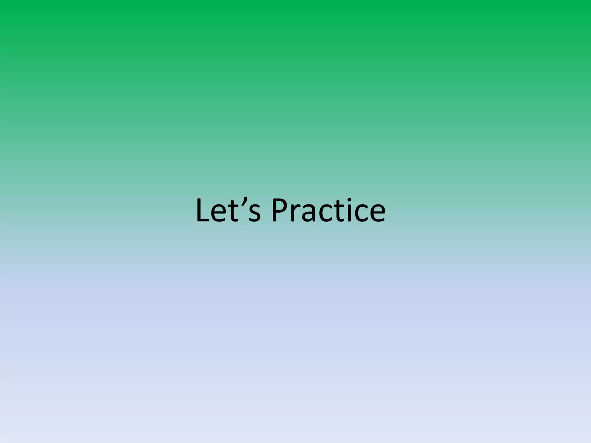 Let’s Practice