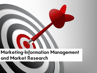 Marketing-Information Management
and Market Research
 