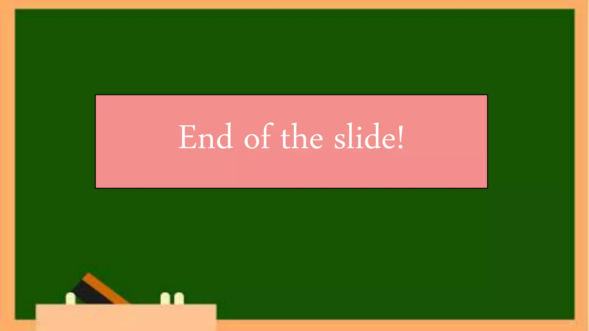 End of the slide!
 