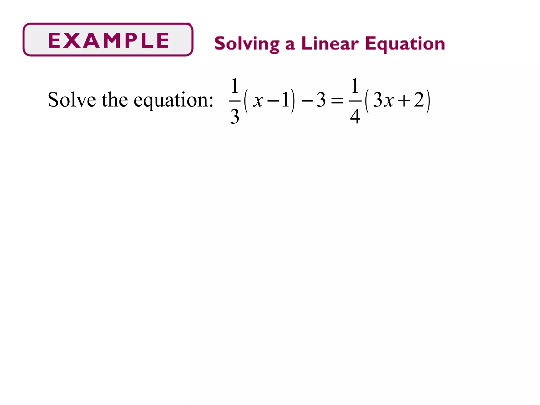 ( ) ( )
1 1
Solve the equation: 1 3 3 2
3 4
x x− − = +
 