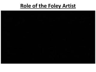 Role of the Foley Artist
 
