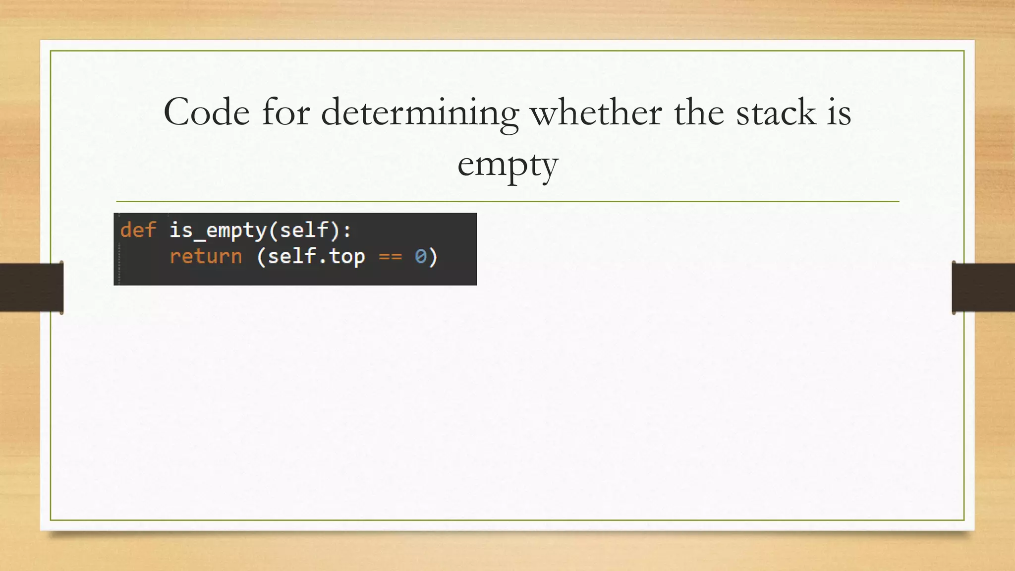 Code for determining whether the stack is
empty
 