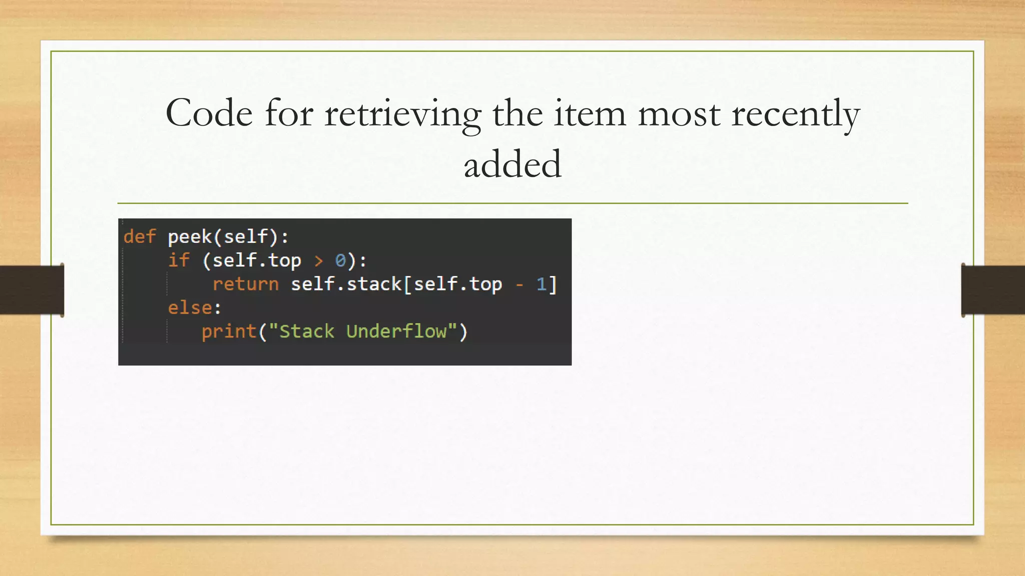 Code for retrieving the item most recently
added
 