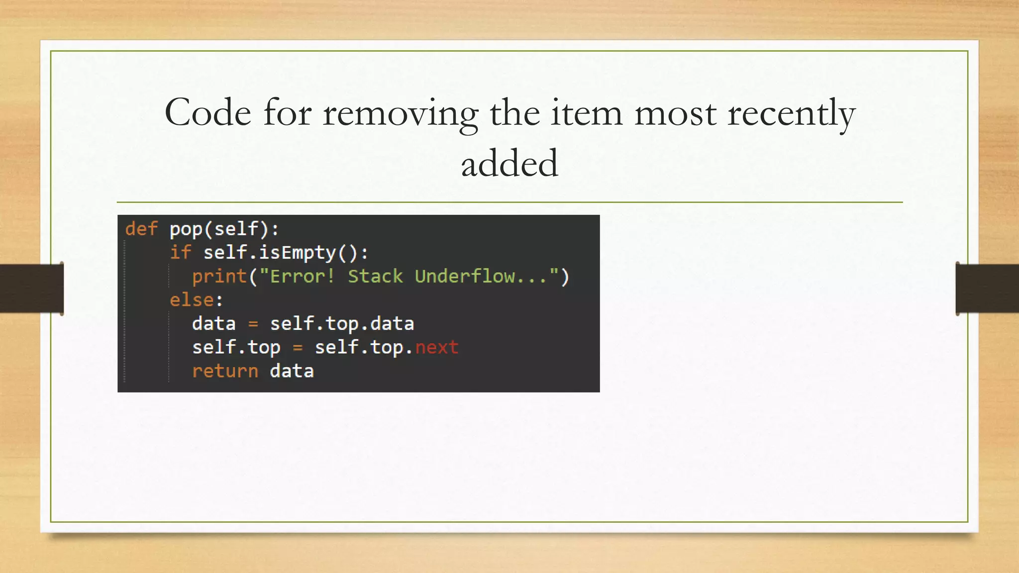 Code for removing the item most recently
added
 