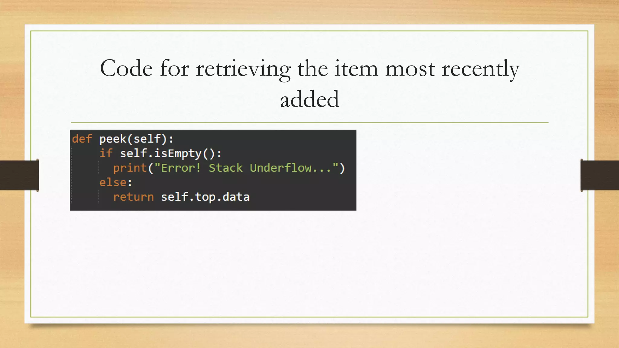 Code for retrieving the item most recently
added
 