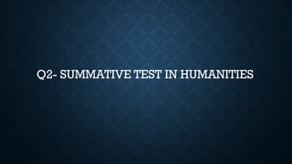 Q2- SUMMATIVE TEST IN HUMANITIES
 