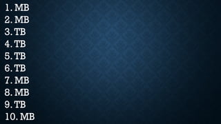 1. MB
2. MB
3.TB
4.TB
5.TB
6.TB
7. MB
8. MB
9.TB
10. MB
 