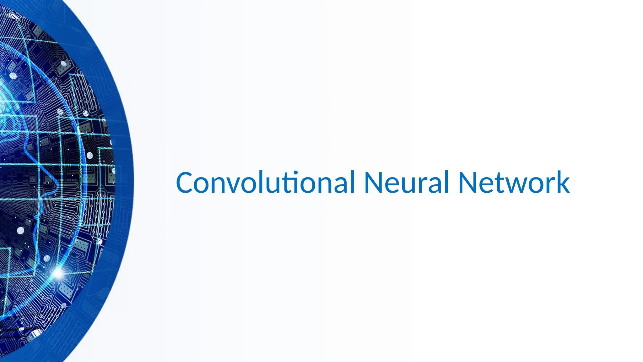 Convolutional Neural Network
 
