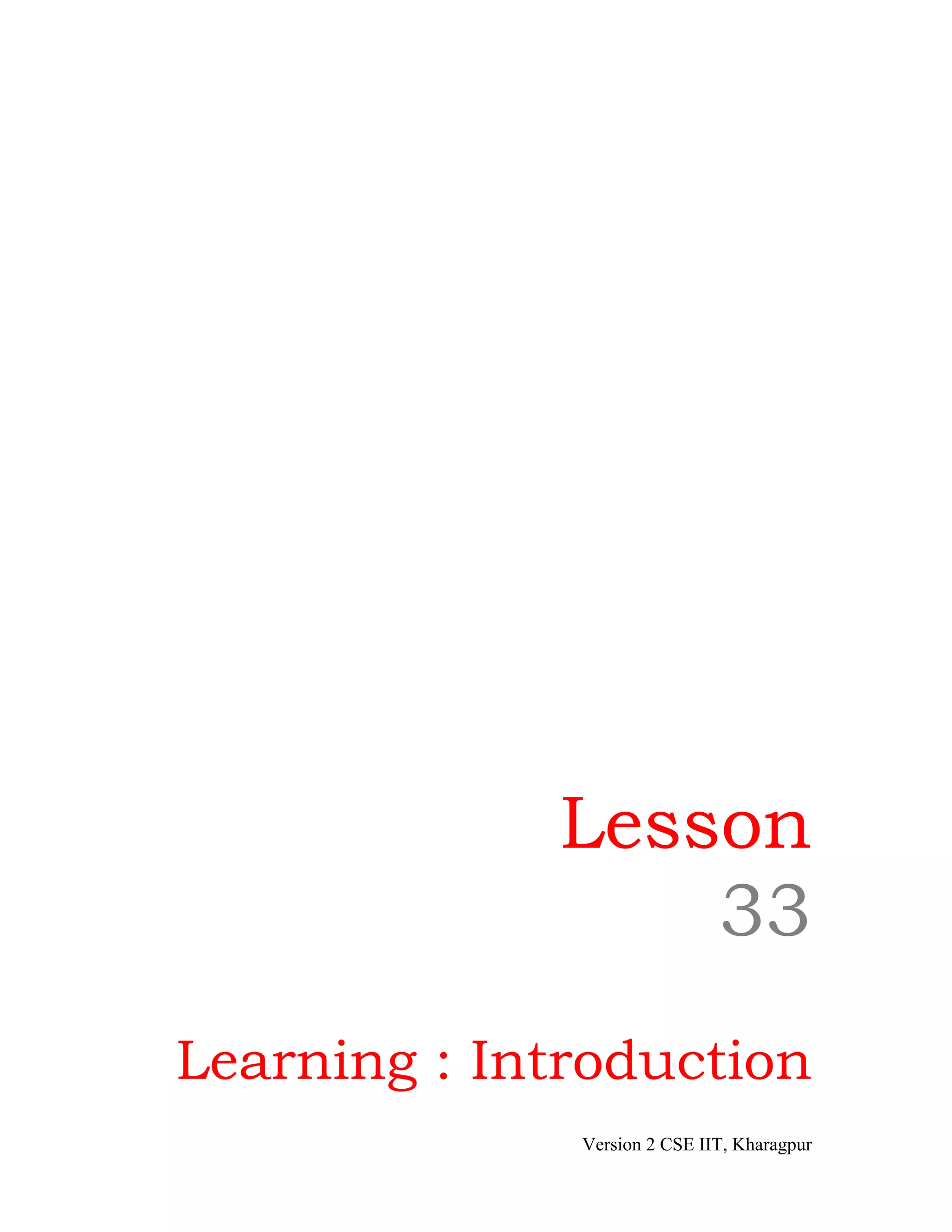 Lesson
                 33
Learning : Introduction
              Version 2 CSE IIT, Kharagpur
 