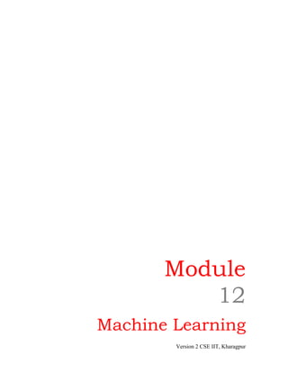 Module
          12
Machine Learning
        Version 2 CSE IIT, Kharagpur
 