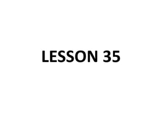 LESSON 35 
 