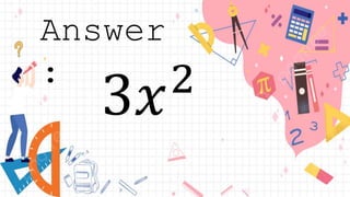 3𝑥2
Answer
: