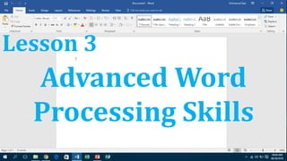 Lesson 3
Advanced Word
Processing Skills
 
