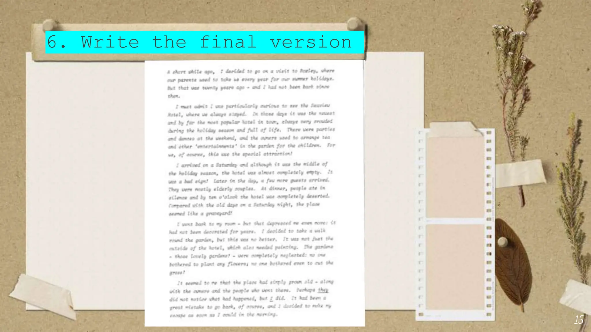 6. Write the final version
15
 