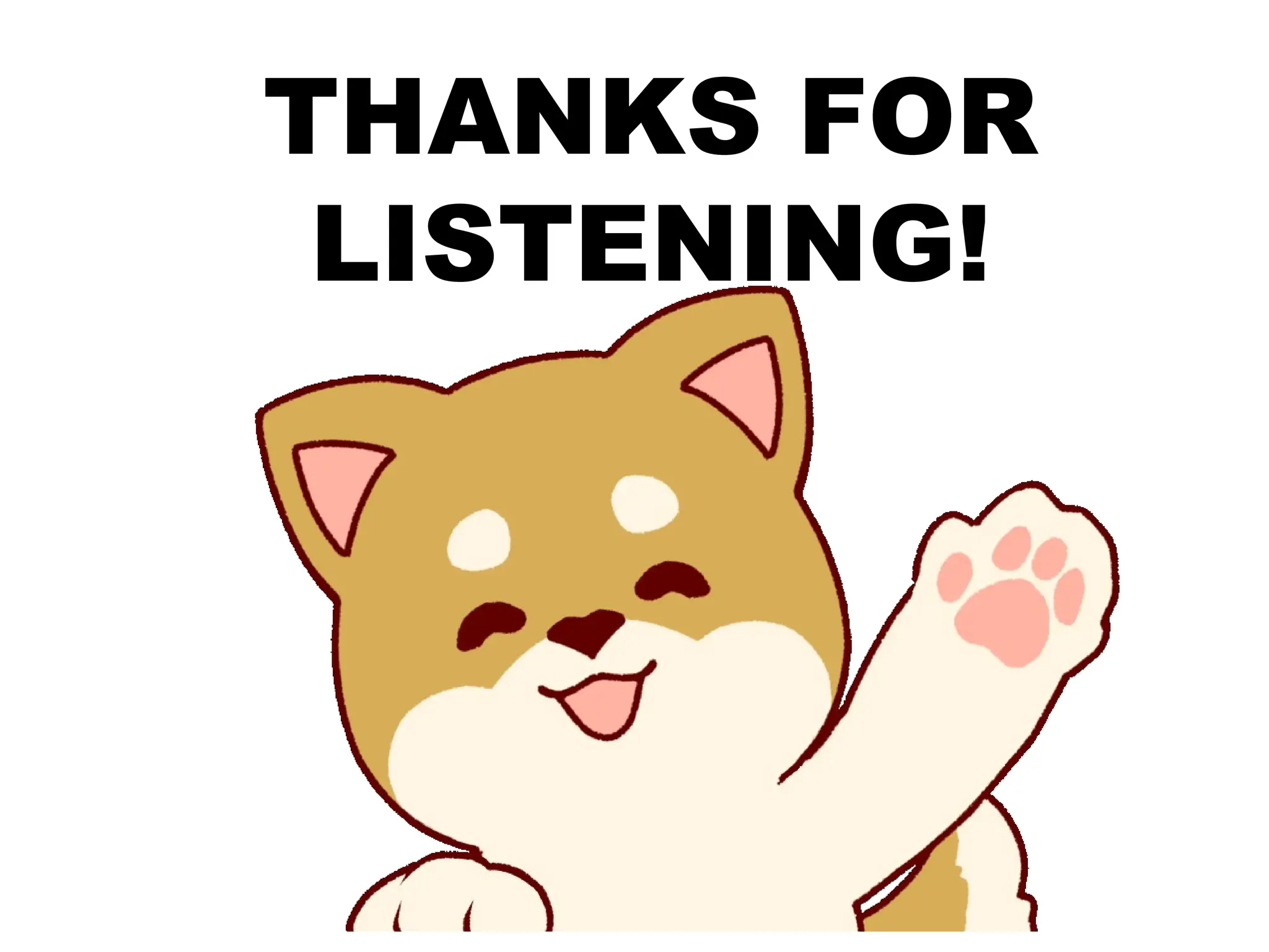 THANKS FOR
LISTENING!
 