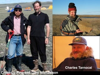 Charles Tarnocai
Chien-Lu Ping and Gary Michaelson
 