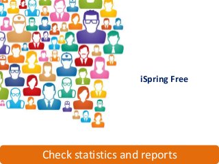 iSpring Free




Check statistics and reports
 
