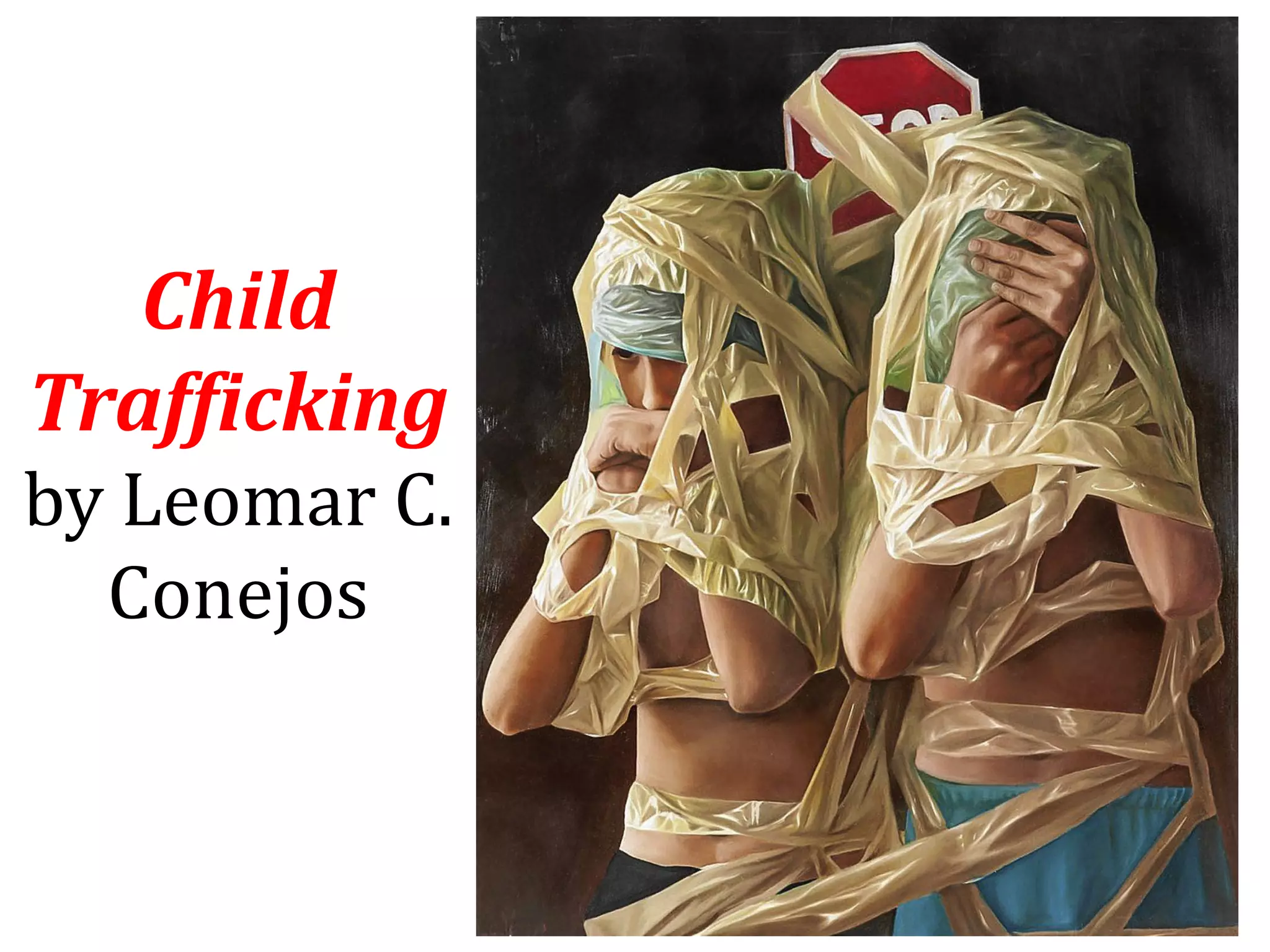 Child
Trafficking
by Leomar C.
Conejos
 