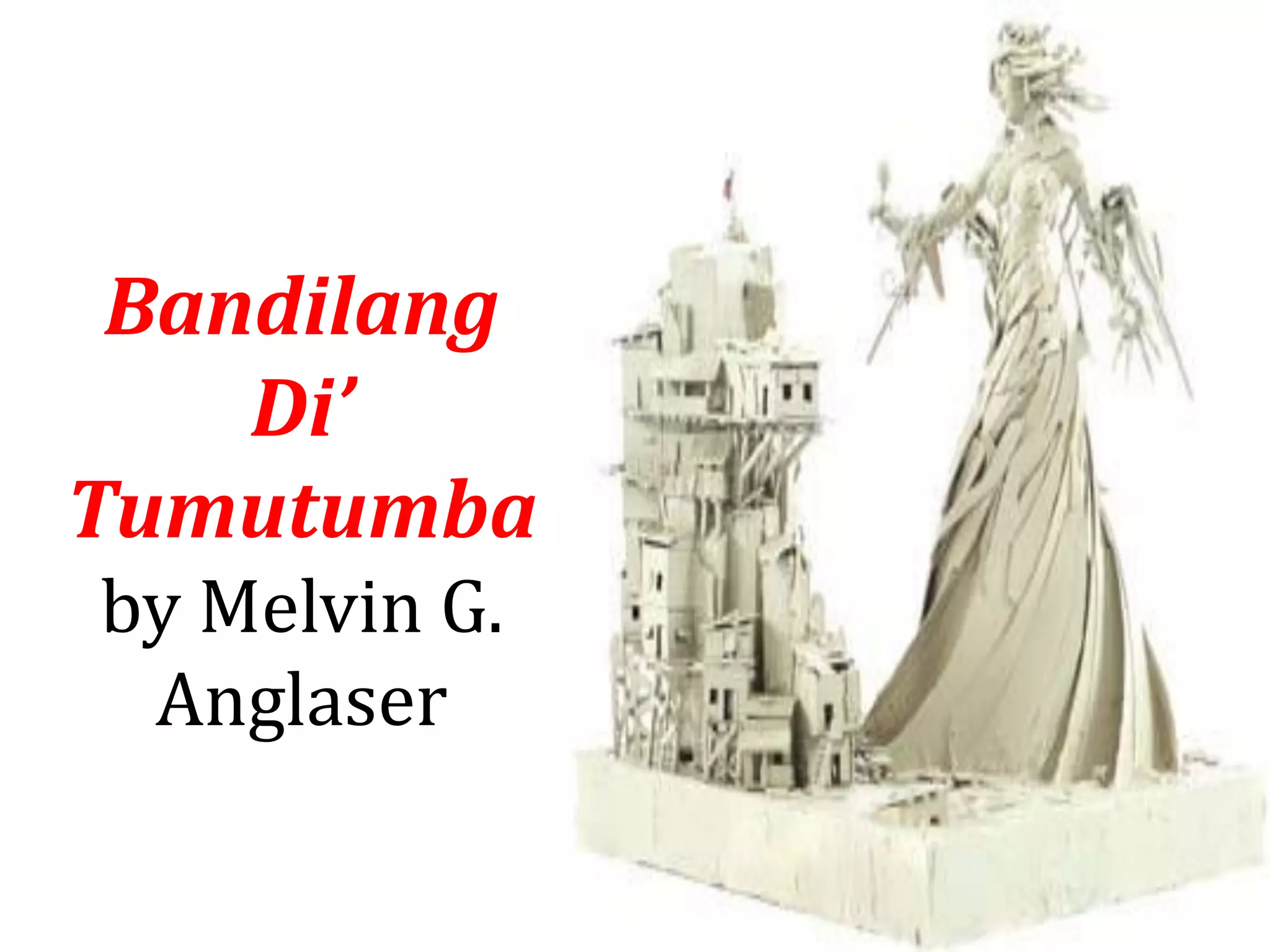 Bandilang
Di’
Tumutumba
by Melvin G.
Anglaser
 