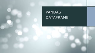 PANDAS
DATAFRAME
 