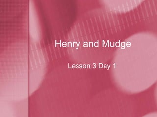 Henry and Mudge Lesson 3 Day 1 