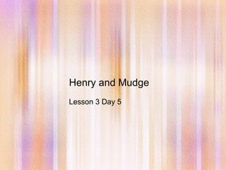 Henry and Mudge Lesson 3 Day 5 