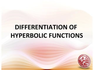 DIFFERENTIATION OF
HYPERBOLIC FUNCTIONS
 