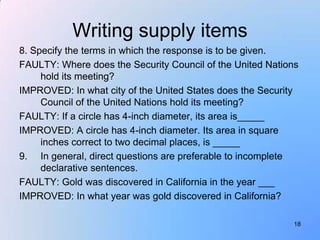 Writing supply items
8. Specify the terms in which the response is to be given.
FAULTY: Where does the Security Council of...