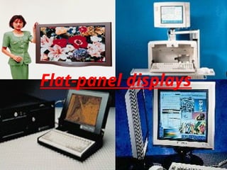 Flat-panel displays
 
