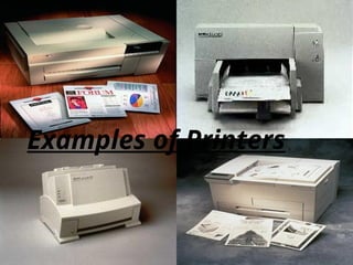 Examples of Printers
 