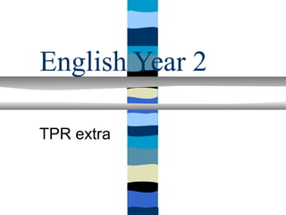 English Year 2

TPR extra
 