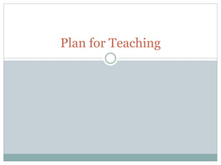 Plan for Teaching
 