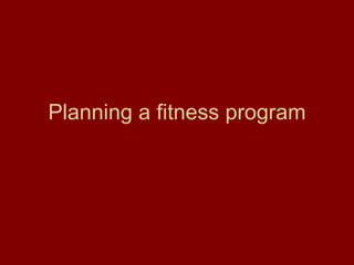 Planning a fitness program 