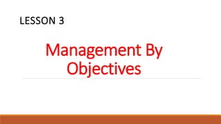 Management By
Objectives
LESSON 3
 