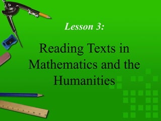 Reading Texts in
Mathematics and the
Humanities
Lesson 3:
 