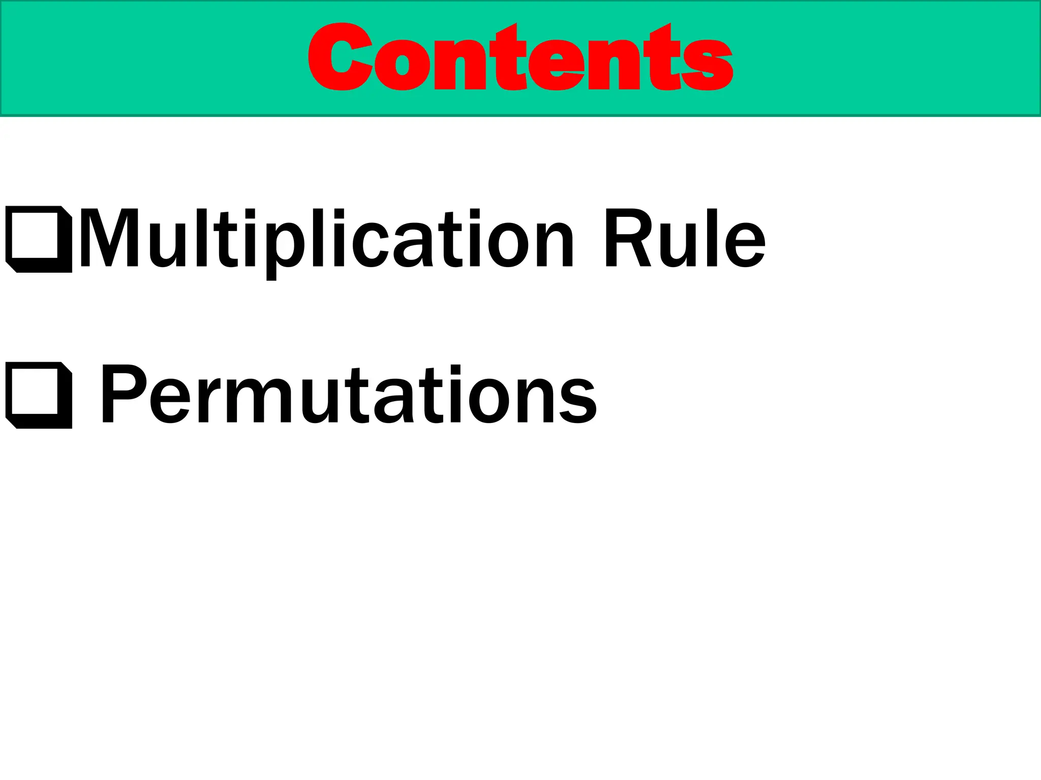 Contents
❑Multiplication Rule
❑ Permutations
 