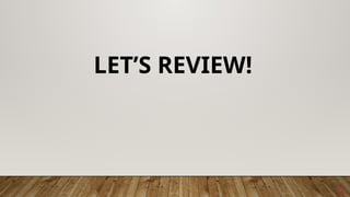 2
LET’S REVIEW!
 