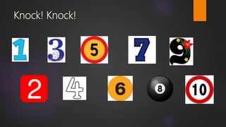 Knock! Knock!
 