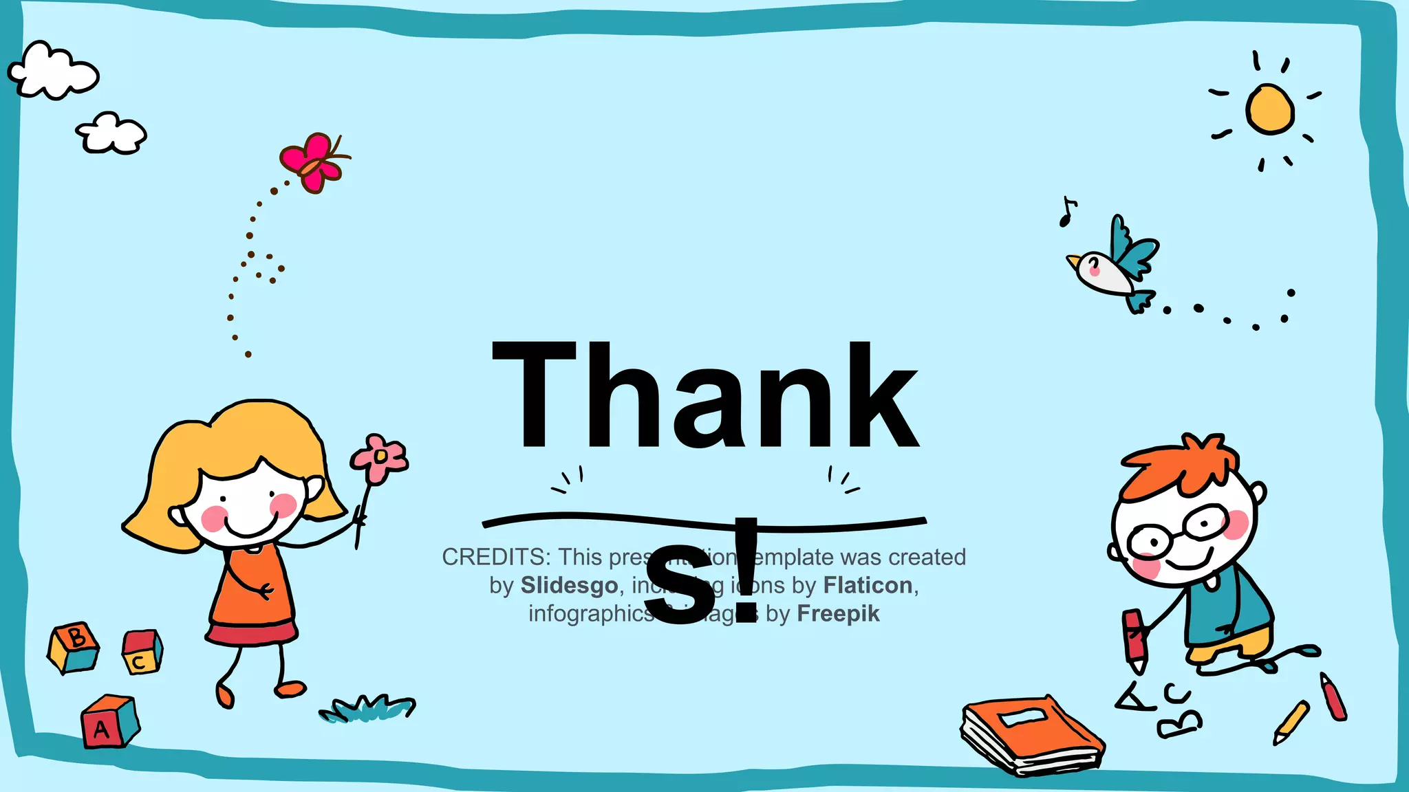 CREDITS: This presentation template was created
by Slidesgo, including icons by Flaticon,
infographics & images by Freepik
Thank
s!
 