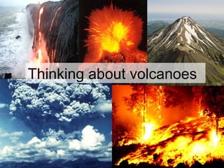 Thinking about volcanoes
 