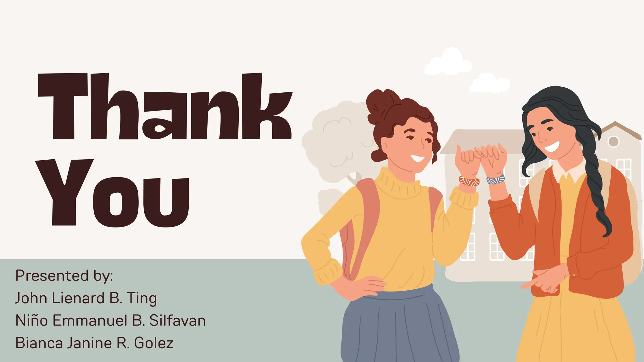 Thank
You
Presented by:
John Lienard B. Ting
Niño Emmanuel B. Silfavan
Bianca Janine R. Golez
 