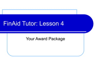 FinAid Tutor: Lesson 4 Your Award Package 