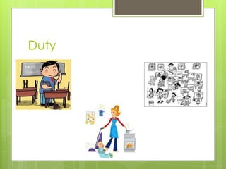 Duty
 