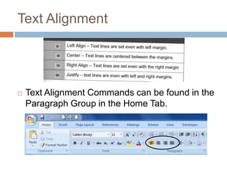 Text Alignment
 Text Alignment Commands can be found in the
Paragraph Group in the Home Tab.
 