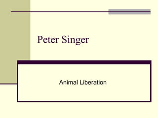 Peter Singer
Animal Liberation
 