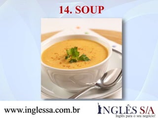 14. SOUP
www.inglessa.com.br
 