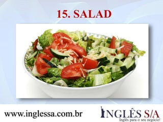 15. SALAD
www.inglessa.com.br
 