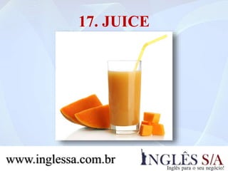 17. JUICE
www.inglessa.com.br
 